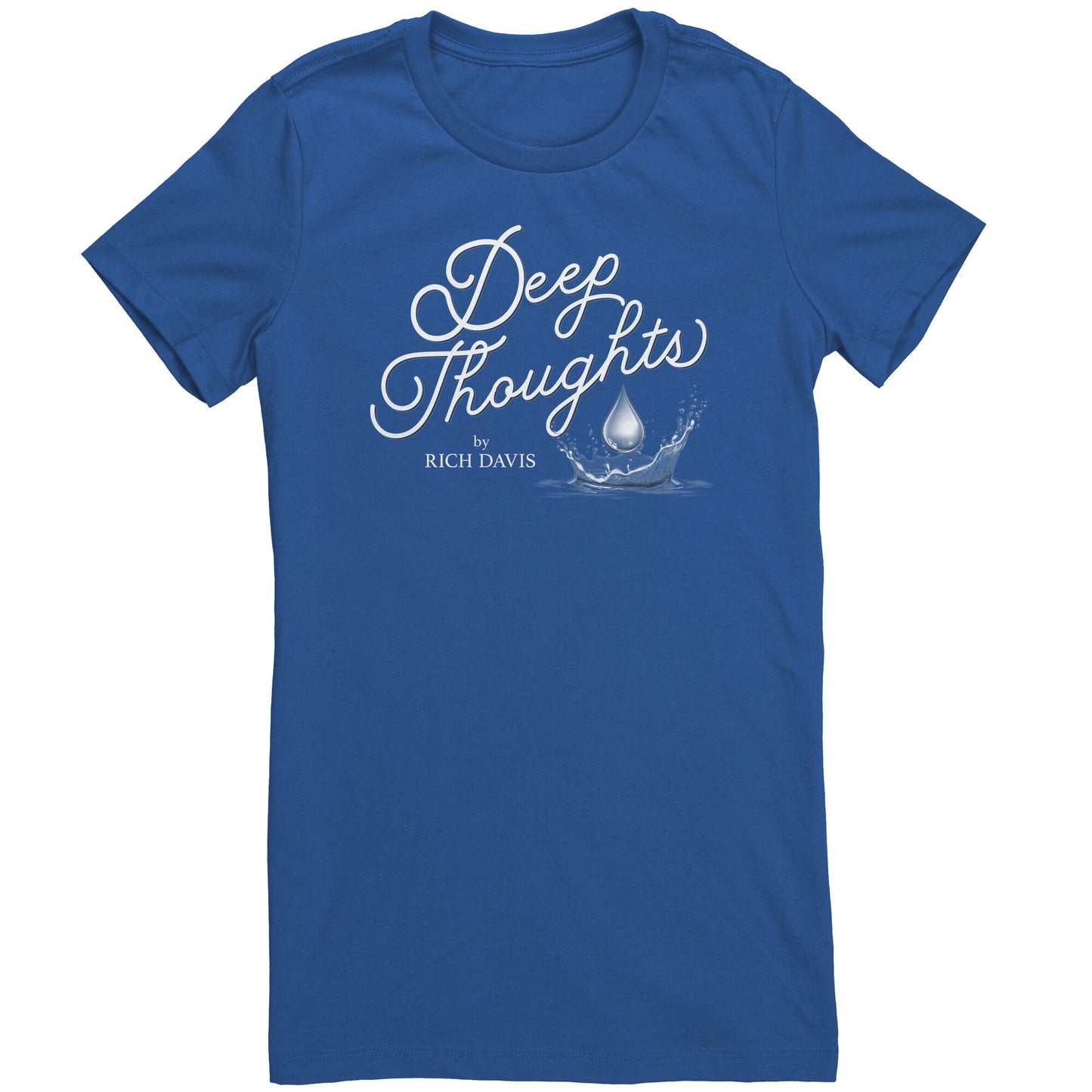 Deep Thoughts Ladies T-Shirt